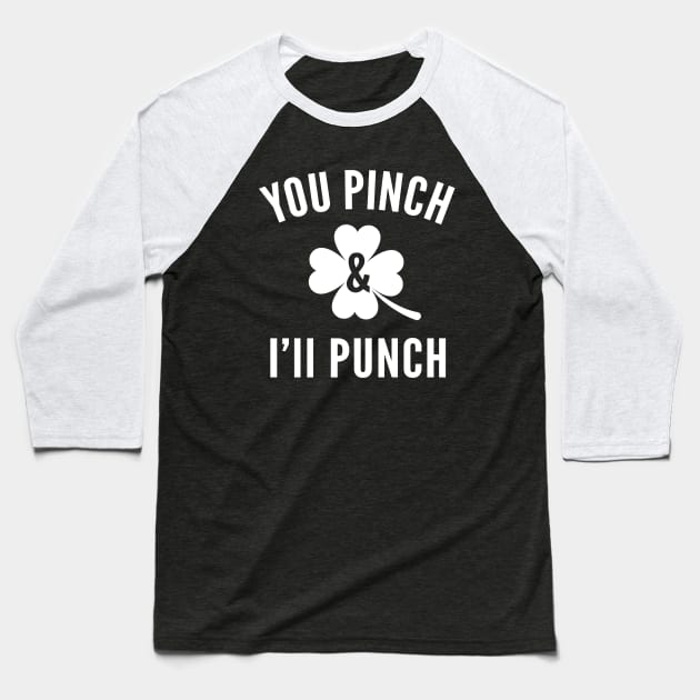 St Paddys Day You Pinch I'll Punch Baseball T-Shirt by Cosmo Gazoo